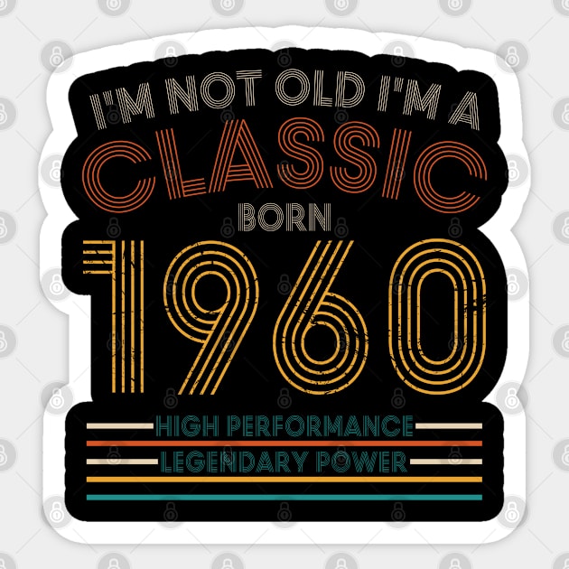 I'm Not Old I'm A Classic, 1960, 60th Sticker by TarikStore